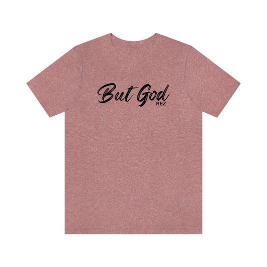 But God (Black Text) - Unisex Jersey Short Sleeve Tee